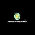 @vongquaymaymanvip